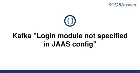 KafkaServer section of static <b>JAAS</b> <b>configuration</b> KafkaServer section of static <b>JAAS</b> <b>configuration</b>. . No servicename defined in either jaas or kafka config